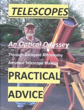 Paperback Telescopes, An Optical Odyssey: Through Backyard Astronomy. Amateur Telescope Making, Practical Advice Book