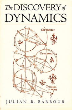 Paperback The Discovery of Dynamics: A Study from a Machian Point of View of the Discovery and the Structure of Dynamical Theories Book