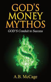 Paperback GOD'S Money Mythos: GOD'S Conduit to Success Book