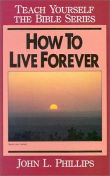 Paperback How To Live Forever- Bible Study Guide (Teach Yourself The Bible Series-Brooks) Book