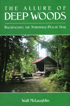 Paperback Allure of Deep Woods: Backpacking the Northville-Placid Trail Book