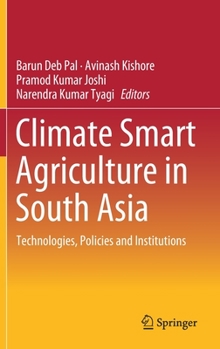 Hardcover Climate Smart Agriculture in South Asia: Technologies, Policies and Institutions Book