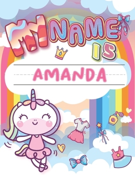 Paperback My Name is Amanda: Personalized Primary Tracing Book / Learning How to Write Their Name / Practice Paper Designed for Kids in Preschool a Book