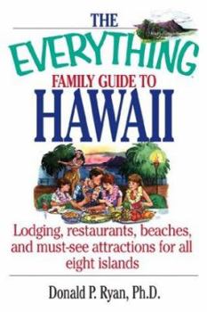 Paperback The Everything Family Guide to Hawaii: Lodging, Restaurants, Beaches, and Must-See Attractions for All Eight Islands Book