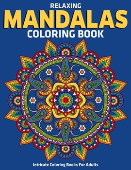 Paperback Intricate Coloring Books For Adults: Relaxing Mandalas Coloring Book: Stress Relieving Mandala Designs Book