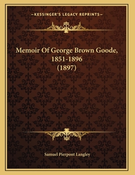 Paperback Memoir Of George Brown Goode, 1851-1896 (1897) Book