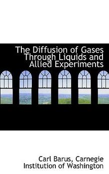 Paperback The Diffusion of Gases Through Liquids and Allied Experiments Book