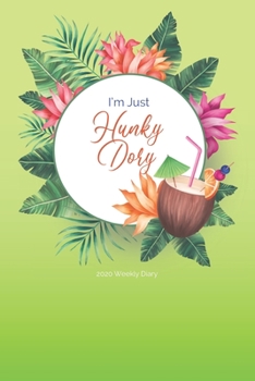 2020 Weekly Diary; I'm Just Hunky Dory: Green, Hawaii, Tropical; UK Week to View Appointment / Schedule Planner (Agendas, Calendars and Personal Organisers)