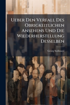 Paperback Ueber Den Verfall Des Obrigkeitlichen Ansehens Und Die Wiederherstellung Desselben Book