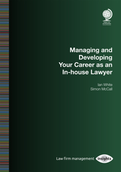 Paperback Managing and Developing Your Career as an In-House Lawyer Book
