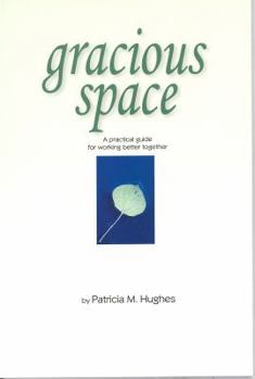 Gracious Space: A Practical Guide for Working Better Together