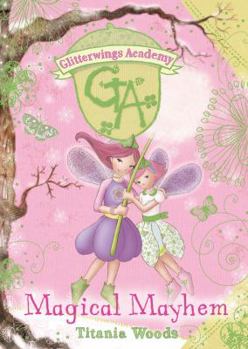 Glitterwings Academy: Magical Mayhem - Book #12 of the Glitterwings Academy