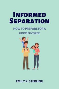 Paperback Informed Separation: How to Prepare for a Good Divorce (Survive Divorce) Book