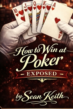 Paperback How To Win At Poker Exposed!: Winning Poker Strategy, Tips, And Secrets Revealed! Book