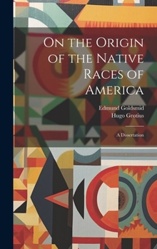 Hardcover On the Origin of the Native Races of America: A Dissertation Book
