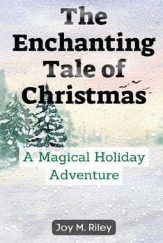 Paperback The Enchanting Tale of Christmas: A Magical Holiday Adventure Book