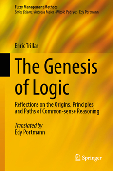 Hardcover The Genesis of Logic: Reflections on the Origins, Principles and Paths of Common-Sense Reasoning Book