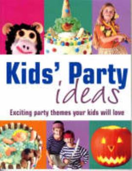Paperback Kid's Party Idea's — Exciting Party Themes Your Kids Will Love Book