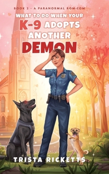 Hardcover What To Do When Your K-9 Adopts Another Demon Book
