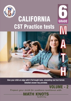 Paperback California State , 6th Grade MATH Practice Tests ,Volume 2 (California Standards by Math-Knots) Book