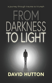 Paperback From Darkness To Light: a journey through trauma to triumph Book