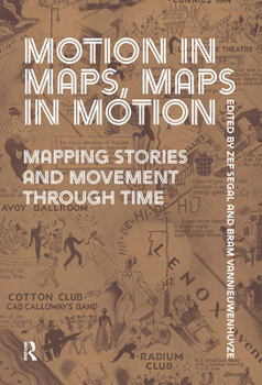 Motion in Maps, Maps in Motion: Mapping Stories and Movement Through Time