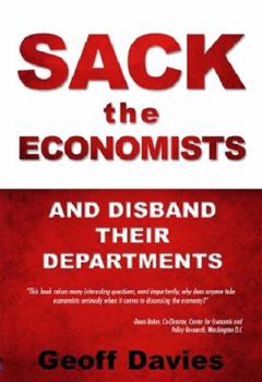 Paperback SACK THE ECONOMISTS and disband their departments Book