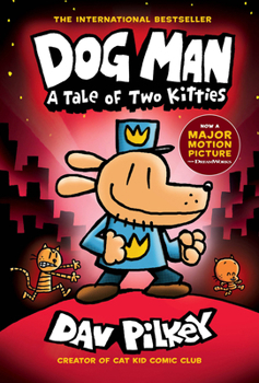 Dog Man: A Tale of Two Kitties - Book #3 of the Dog Man