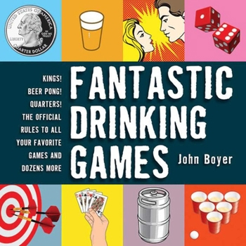 Paperback Fantastic Drinking Games: Kings! Beer Pong! Quarters! the Official Rules to All Your Favorite Games and Dozens More Book