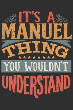 It's A Manuel Thing You Wouldn't Understand: Want To Create An Emotional Moment For A Manuel Family Member ? Show The Manuel's You Care With This ... Surname Planner Calendar Notebook Journal
