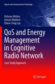 Paperback Qos and Energy Management in Cognitive Radio Network: Case Study Approach Book