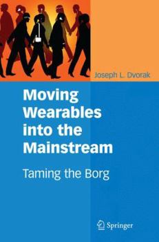 Paperback Moving Wearables Into the Mainstream: Taming the Borg Book
