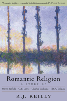 Paperback Romantic Religion: A Study of Owen Barfield, C.S. Lewis, Charles Williams, and J.R.R. Tolkien Book