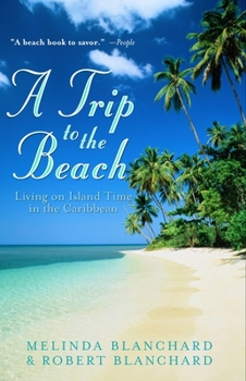 Paperback A Trip to the Beach: Living on Island Time in the Caribbean Book