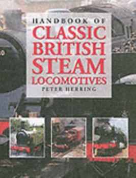 Paperback Handbook of Classic British Steam Locomotives Book