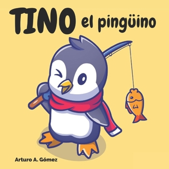 Paperback Tino el pingüino: cuento de animales felices (8) [Spanish] Book