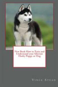 Paperback New Book How to Train and Understand your Siberian Husky Puppy or Dog Book