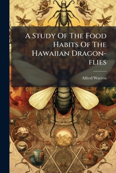 Paperback A Study Of The Food Habits Of The Hawaiian Dragon-flies Book