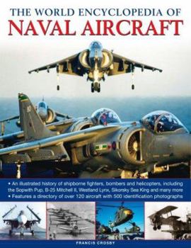 Hardcover The World Encyclopedia of Naval Aircraft: An Illustrated History of Shipborne Fighters, Bombers, Helicopters, and Flying Boats, Including the Grumman Book