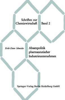 Paperback Absatzpolitik Pharmazeutischer Industrieunternehmen: Grundfragen Des Absatzes Von Arzneispezialitäten Auf Dem Inlandsmarkt [German] Book