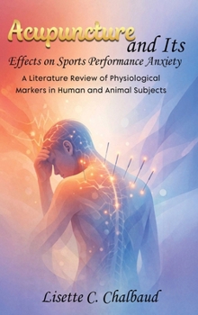 Hardcover Acupuncture and Its Effects on Sports Performance Anxiety Book