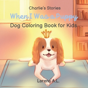 Paperback Charlie's Stories: When I Was a Puppy - Dog Coloring Book for Kids Book