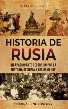 Hardcover Historia de Rusia: Un apasionante recorrido por la historia de Rusia y los Romanov [Spanish] Book