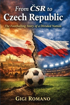 From CSR to Czech Republic: The Footballing Story of a Divided Nation