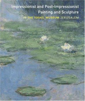 Hardcover Impressionist and Post-Impressionist Painting and Sculpture in the Israel Museum, Jerusalem Book