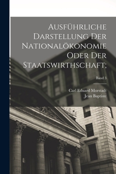 Paperback Ausführliche Darstellung der Nationalökonomie oder der Staatswirthschaft;; Band 3 [German] Book