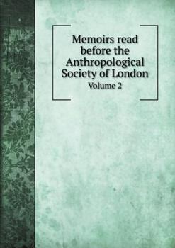 Paperback Memoirs read before the Anthropological Society of London Volume 2 Book