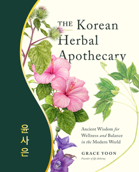 Paperback The Korean Herbal Apothecary: Ancient Wisdom for Wellness and Balance in the Modern World Book