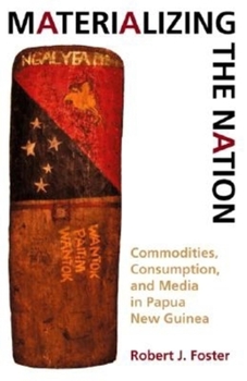 Paperback Materializing the Nation: Commodities, Consumption, and Media in Papua New Guinea Book