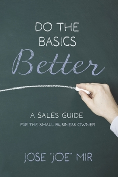 Paperback Do the Basics Better: A Sales Guide for the Small Business Owner Book